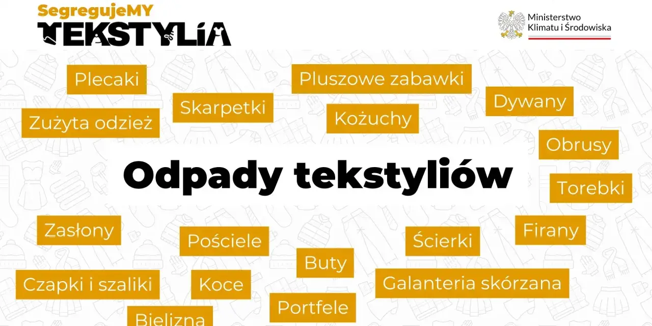 Grafika informuje o segregacji odpadów tekstylnych: plecaków, zużytej odzieży, skarpetek, pluszowych zabawek, kożuchów, dywanów, obrusów, torebek, zasłon, pościeli, butów, ścierki, firan, czapek i szalików, koców, galanterii skórzanej, bielizny i portf...