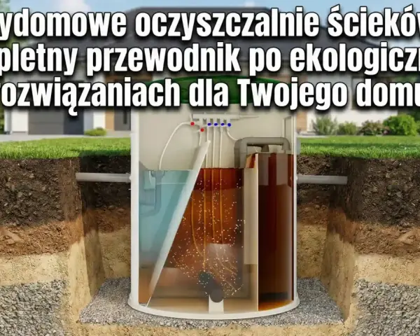 Przydomowa oczyszczalnia ścieków: Koszty, które zwrócą się w 3 lata?